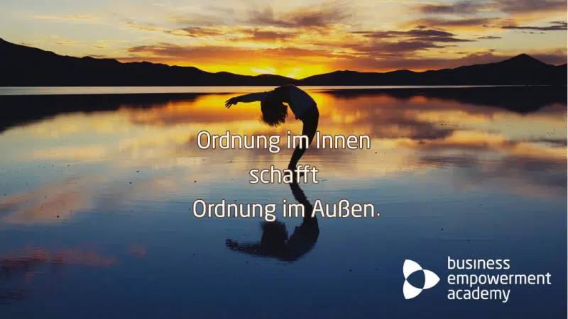 Ordnung im Innen schafft Ordnung im Außen